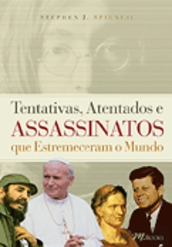 Bertrand.pt - Tentativas, Atentados e Assassinatos que Estremeceram o Mundo
