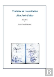 Tentative De Reconstitution D'Un Paris-Dakar ; Récits