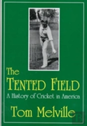 Tented Field A History Of Cricket