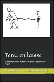 Tenu En Laisse : Au Commencement D'Une Nouvelle Façon De Concevoir L'Esprit