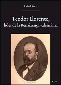 Bertrand.pt - Teodor Llorente, Líder De La Renaixença Valenciana