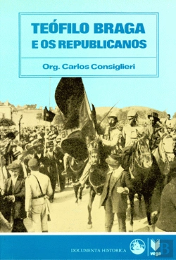 Bertrand.pt - Teófilo Braga e os Republicanos