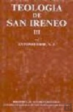 Bertrand.pt - Teología De San Ireneo. Iii: Comentario Al Libro V Del Adversus Haereses