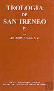 Teología De San Ireneo. Iv: Traducción Y Comentario Del Libro Iv Del Adversus Haereses
