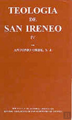 Bertrand.pt - Teología De San Ireneo. Iv: Traducción Y Comentario Del Libro Iv Del Adversus Haereses