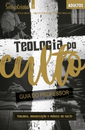 Teologia Do Culto - Guia Do Professor