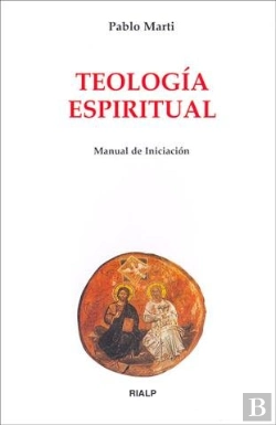 Bertrand.pt - Teología Espiritual. Manual De Iniciación