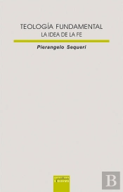Teología Fundamental. La Idea De La Fe