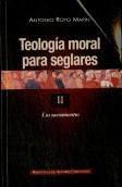 Teología Moral Para Seglares. Ii: Los Sacramentos