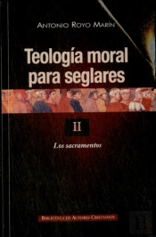 Teología Moral Para Seglares. Ii: Los Sacramentos