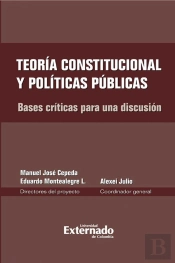 Teoría Constitucional Y Políticas Públicas. Bases Críticas Para Una Discusión