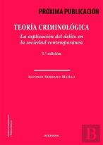 Teoria Criminologica. La Explicacion Del Delito En La Sociedad Contemporanea