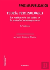 Teoria Criminologica. La Explicacion Del Delito En La Sociedad Contemporanea