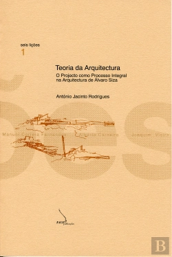 Bertrand.pt - Teoria da Arquitectura - O Projecto Como Processo Integral na Arquitectura de Álvaro Siza