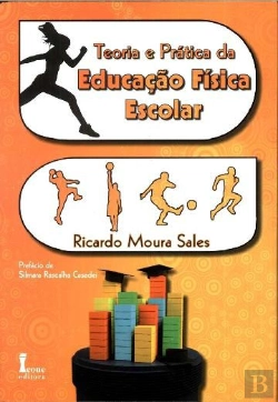 Bertrand.pt - Teoria e Prática da Educação Física Escolar