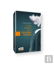 Teoria General De La Estupidez Politica
