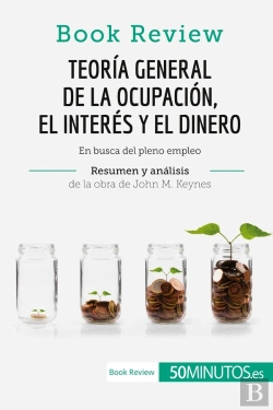 Bertrand.pt - Teoria General De La Ocupación, El Interés Y El Dinero De John M. Keynes (Book Review) : En Busca Del Pleno Empleo