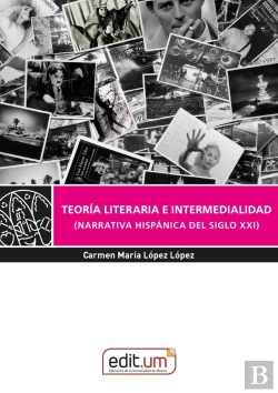 Bertrand.pt - Teoria Literaria E Intermedialidad (Narrativa Hispanica Del Siglo Xxi)