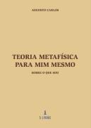 Teoria Metafísica para Mim Mesmo