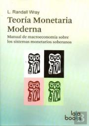 Teoria Monetaria Moderna: Manual De Macroeconomia Sobre Los Sistemas Monetarios Soberanos