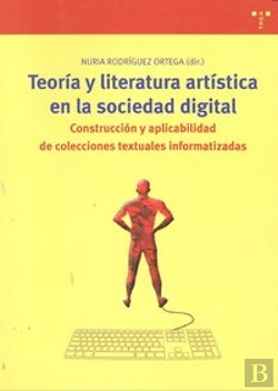 Bertrand.pt - Teoría Y Literatura Artística En La Sociedad Digital: Construcción Y Aplicabilidad De Colecciones Te