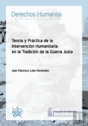 Teoría Y Práctica De La Intervención Humanitaria En La Tradición De La Guerra Justa