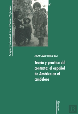 Bertrand.pt - Teoría Y Práctica Del Contacto: El Español De América En El Candelero