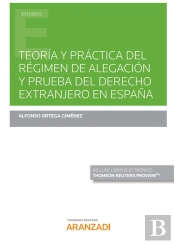 Teoría Y Práctica Del Régimen De Alegación Y Prueba Del Derecho Extranjero En España (Papel + E-Book