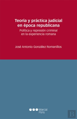 Bertrand.pt - Teoría Y Práctica Judicial En Época Republicana