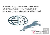 Teoria Y Praxis De Los Derechos Humanos En Un Contexto Digi