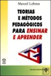 Teorias e Métodos Pedagógicos para Ensinar e Aprender