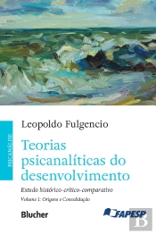 Teorias Psicanalíticas Do Desenvolvimento, Volume 1 – Origens E Consolidação