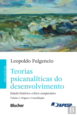 Bertrand.pt - Teorias Psicanalíticas Do Desenvolvimento, Volume 1 – Origens E Consolidação