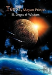 Teoxi, Mayan Prince: Iii. Drops Of Wisdom