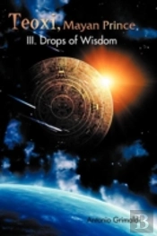 Teoxi, Mayan Prince: Iii. Drops Of Wisdom