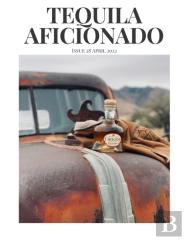 Tequila Aficionado Magazine, April 2022