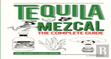 Tequila And Mezcal: The Complete Guide