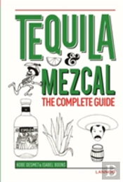 Tequila And Mezcal: The Complete Guide