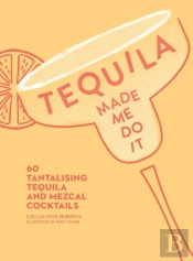 Tequila Made Me Do It