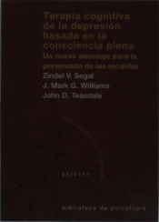 Terapia Cognitiva De La Depresión Basada En La Consciencia Plena. Un Nuevo Abordaje Para La Prevenci
