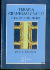 Terapia Craniossacral II - Além da Dura-Máter