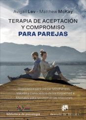 Terapia De Aceptación Y Compromiso Para Parejas. Guía Clínica Para Utilizar Mindfulness, Valores Y C