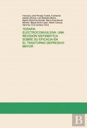 Terapia Electroconvulsiva: Una Revisión Sistemática Sobre Su Eficacia En El Trastorno Depresivo Mayo