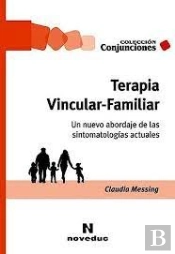 Terapia Vincular-Familiar. Un Nuevo Abordaje De Las Sintomatologias Actuales