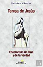 Teresa De Jesús : Enamorada De Dios Y De La Verdad