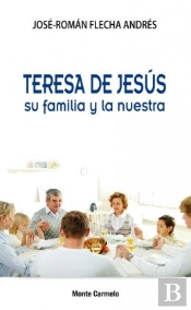 Teresa De Jesús Su Familia Y La Nuestra
