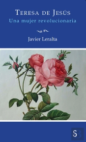 Teresa De Jesús. Una Mujer Revolucionaria