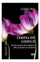 Teresa De Lisieux. En El Corazón De La Iglesia: ¡Mi Vocación Es El Amor!