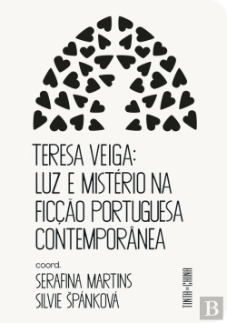 Bertrand.pt - Teresa Veiga: Luz e Mistério na Ficção Portuguesa Contemporânea