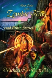 Terin Ostler And The Zombie King (And Other Stories)